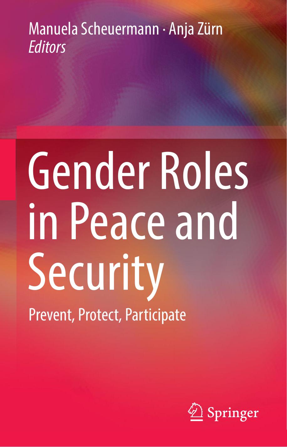 Gender Roles in Peace and Security: Prevent, Protect, Participate by Manuela Scheuermann Anja Zürn