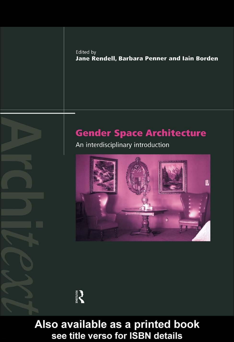 Gender Space Architecture: An Interdisciplinary Introduction (Architext) by Iain Borden Barbara Penner Jane Rendell