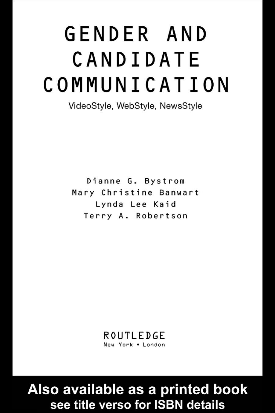 Gender and Candidate Communication: VideoStyle, WebStyle, NewStyle (Gender Politics, Global Issues) by Dianne G. Bystrom Lynda Lee Kaid Mary Christine Banwart Terry Robertson
