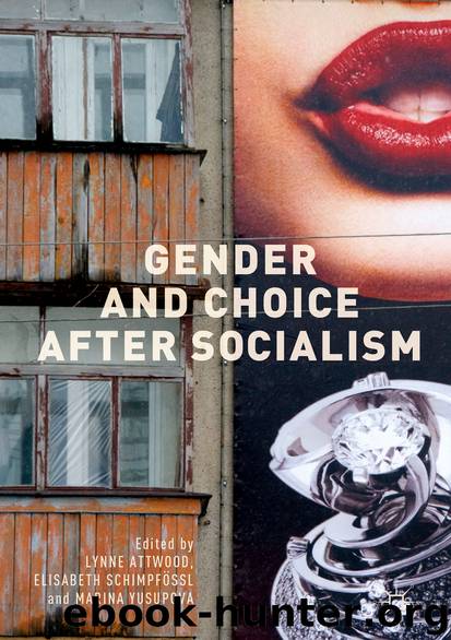Gender and Choice after Socialism by Lynne Attwood Elisabeth Schimpfössl & Marina Yusupova