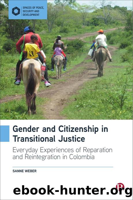 Gender and Citizenship in Transitional Justice: Everyday Experiences of Reparation and Reintegration in Colombia by Sanne Weber