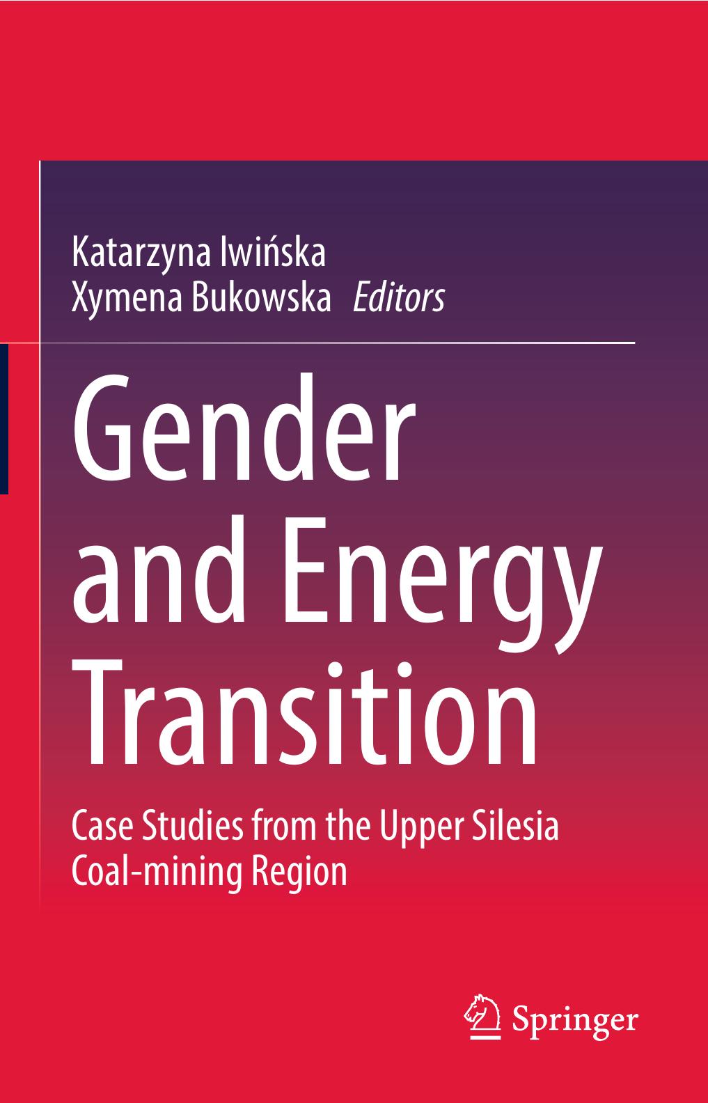 Gender and Energy Transition. Case Studies from the Upper Silesia Coal-mining Region by Katarzyna Iwińska Xymena Bukowska (eds.)
