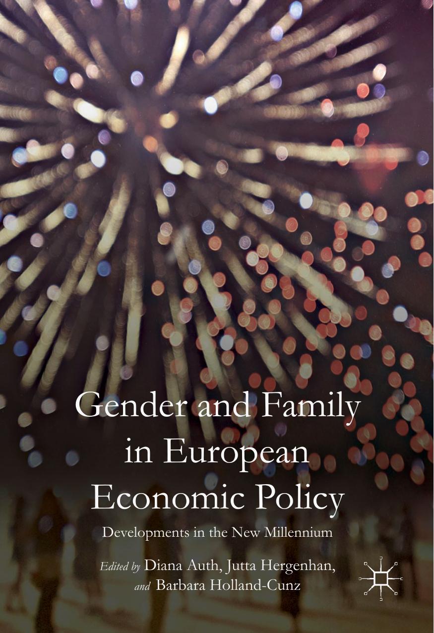 Gender and Family in European Economic Policy: Developments in the New Millennium by Diana Auth Jutta Hergenhan Barbara Holland-Cunz (eds.)