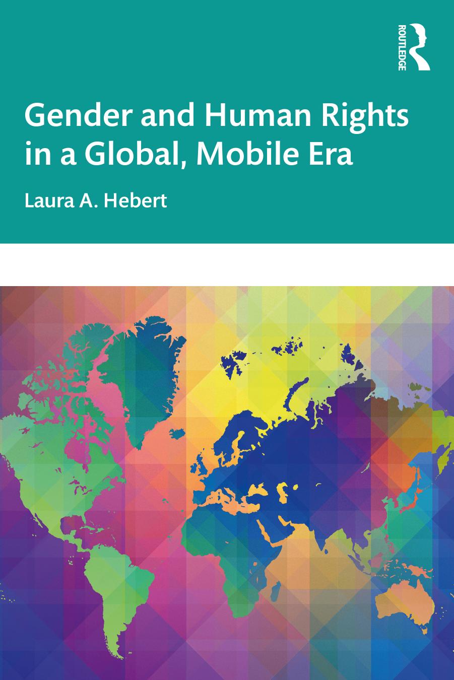 Gender and Human Rights in a Global, Mobile Era by Laura A Hebert