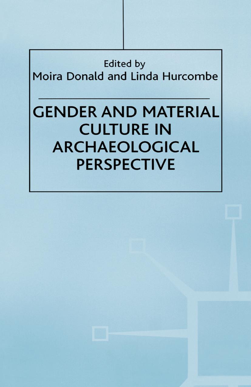 Gender and Material Culture in Archaeological Perspective by Moira Donald Linda Hurcombe (eds.)