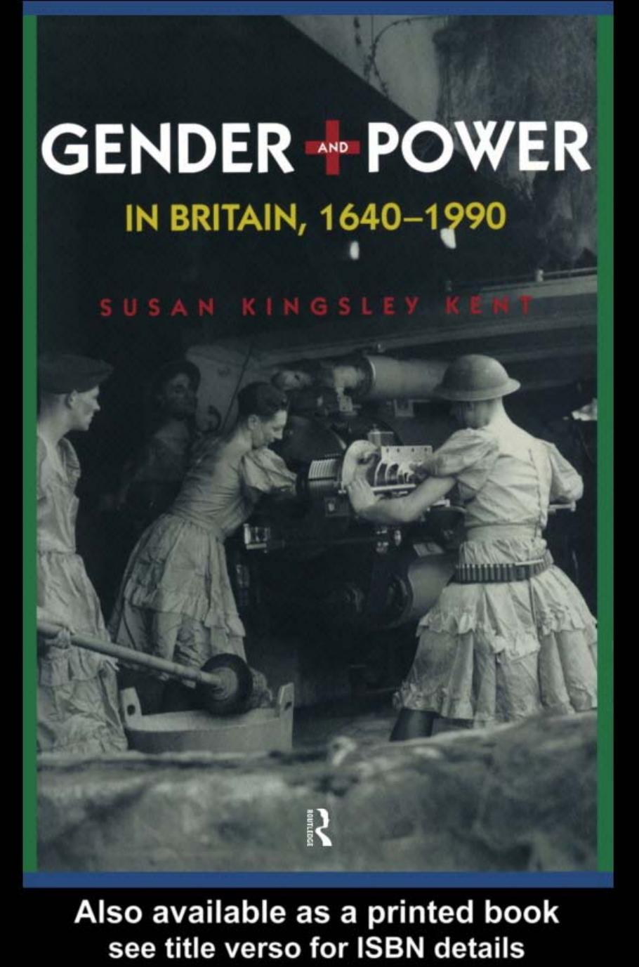 Gender and Power in Britain 1640-1990 by Susan Kingsley Kent