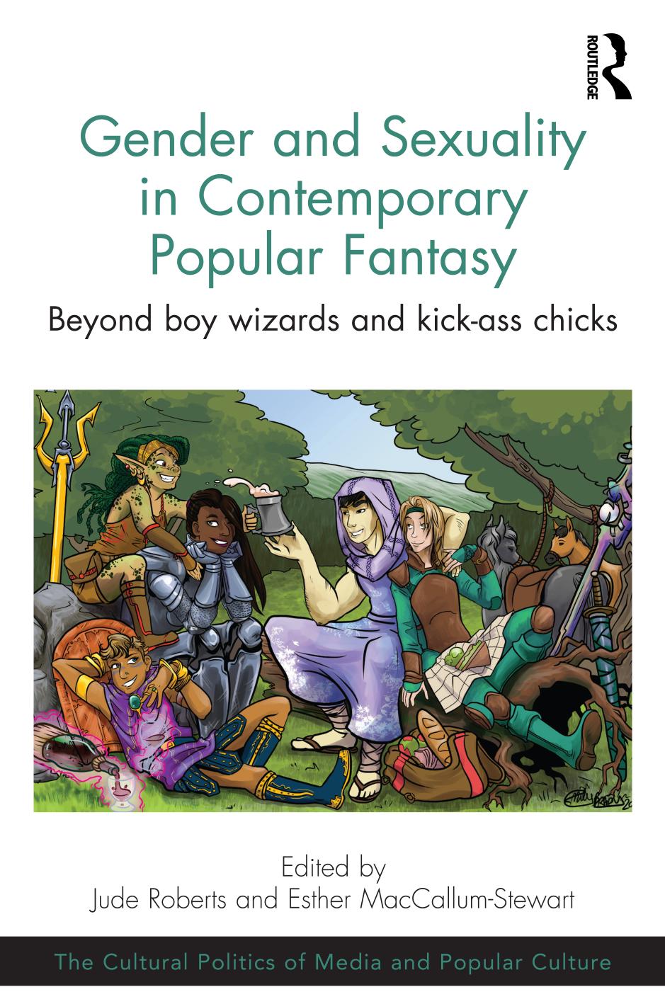Gender and Sexuality in Contemporary Popular Fantasy: Beyond boy wizards and kick-ass chicks by Jude Roberts Esther MacCallum-Stewart