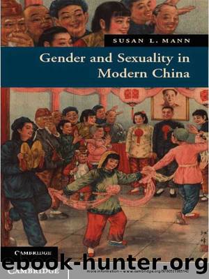 Gender and Sexuality in Modern Chinese History (New Approaches to Asian History) by Susan L. Mann
