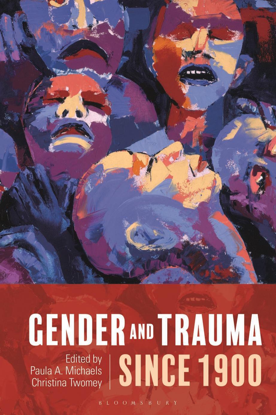 Gender and Trauma since 1900 by Paula A. Michaels (editor) Christina Twomey (editor)