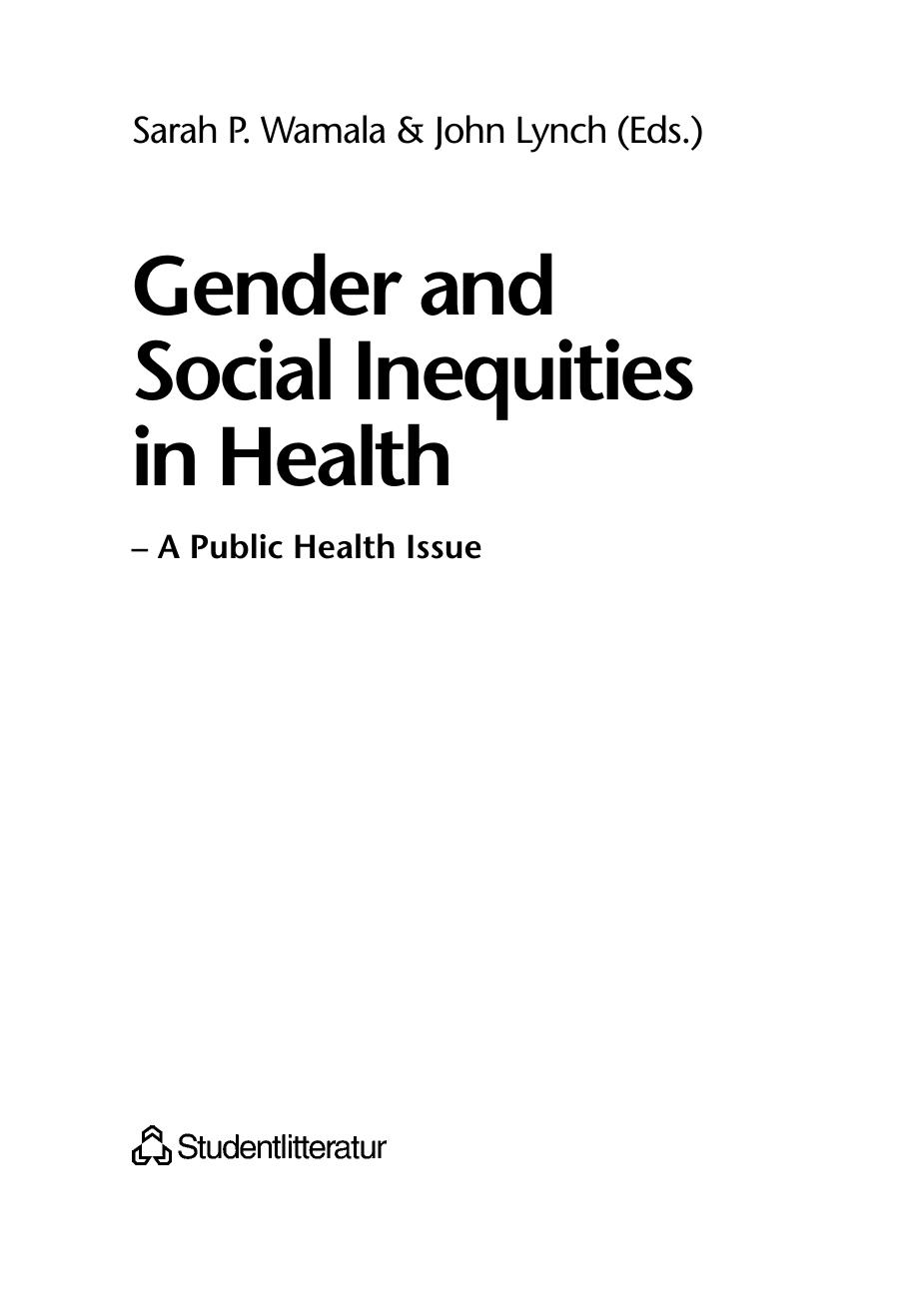 Gender and social inequities in health : a public health issue by Sarah P Wamala; John P Lynch