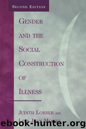 Gender and the Social Construction of Illness by Lorber Judith & Moore Lisa Jean