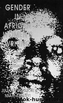 Gender in African Women's Writing: Identity, Sexuality, and Difference by Juliana Makuchi Nfah-Abbenyi