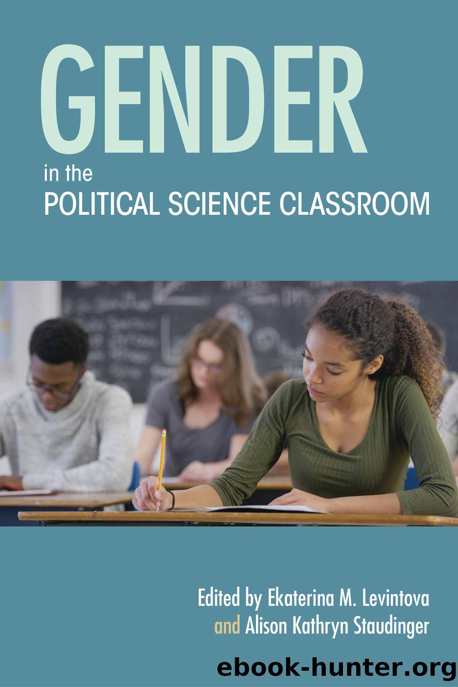 Gender in the Political Science Classroom by ekaterina m. levintova alison kathryn staudinger