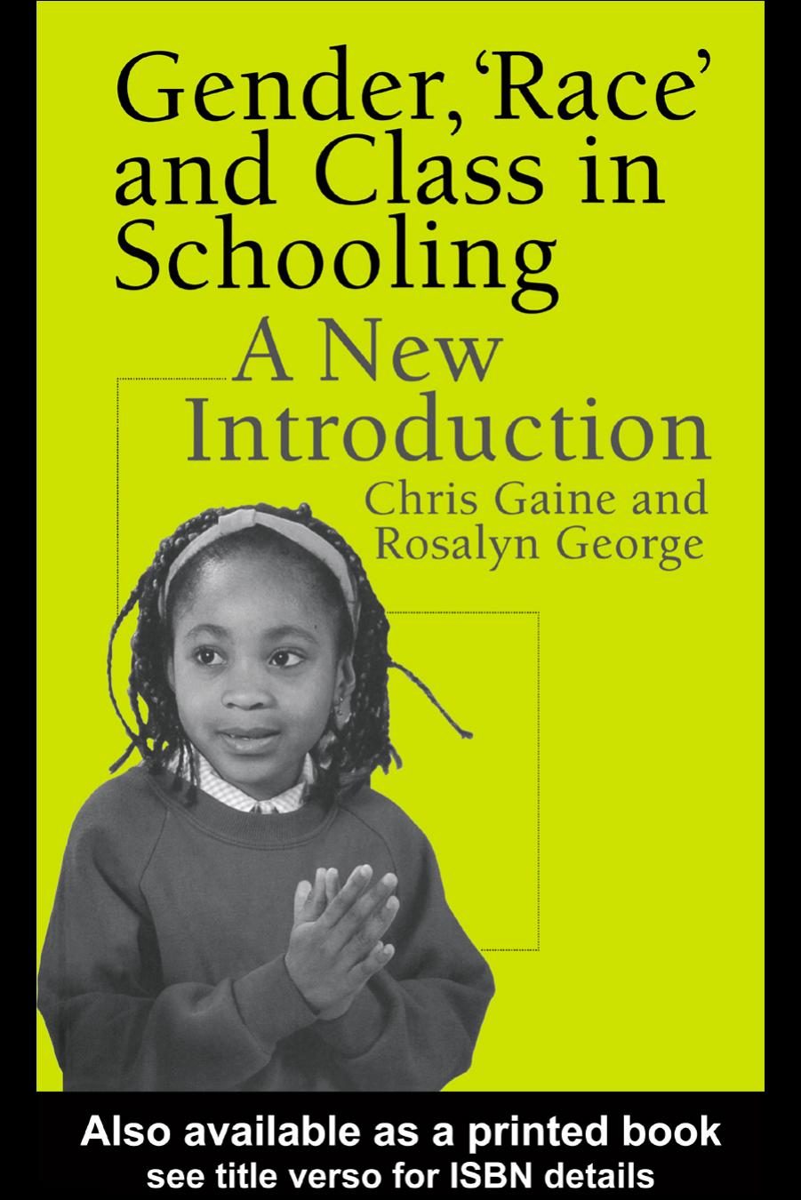 Gender, 'Race' and Class in Schooling: An Introduction for Teachers by Dr Chris Gaine