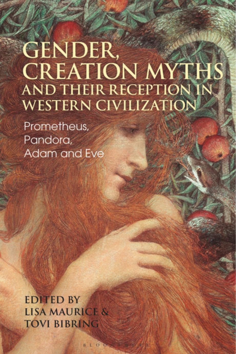 Gender, Creation Myths and their Reception in Western Civilization: Prometheus, Pandora, Adam and Eve by Lisa Maurice Tovi Bibring