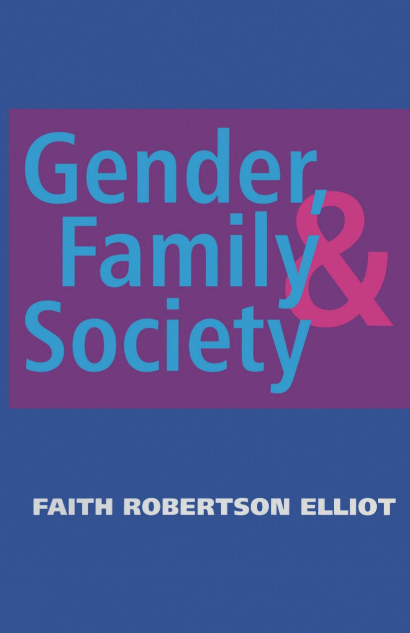 Gender, Family and Society by Faith Robertson Elliot (auth.) Jo Campling (eds.)