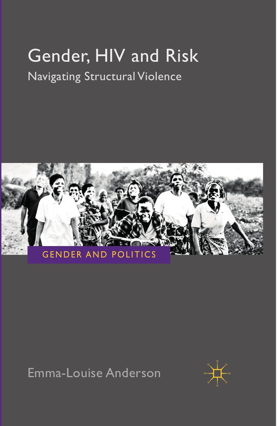 Gender, HIV and Risk: Navigating Structural Violence by Emma-Louise Anderson (auth.)