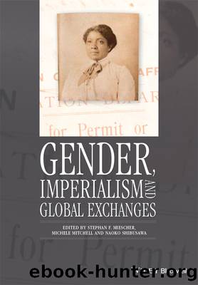 Gender, Imperialism and Global Exchanges by Stephan F. Miescher
