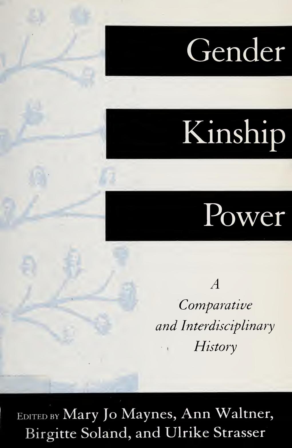Gender, Kinship, Power: A Comparative and Interdisciplinary History by Mary Jo Maynes (editor) Ann Waltner (editor) Birgitte Soland (editor) Ulrike Strasser (editor)
