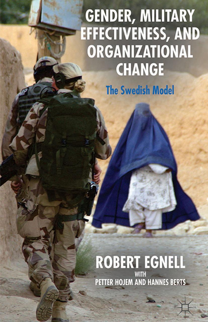 Gender, Military Effectiveness, and Organizational Change: The Swedish Model by Robert Egnell Petter Hojem Hannes Berts (auth.)