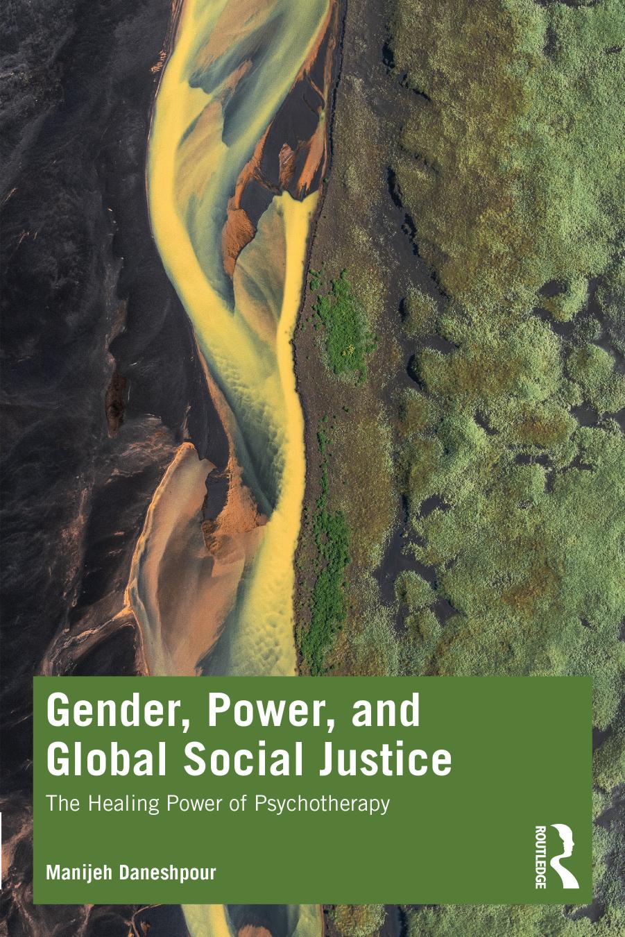 Gender, Power, and Global Social Justice: The Healing Power of Psychotherapy by Manijeh Daneshpour