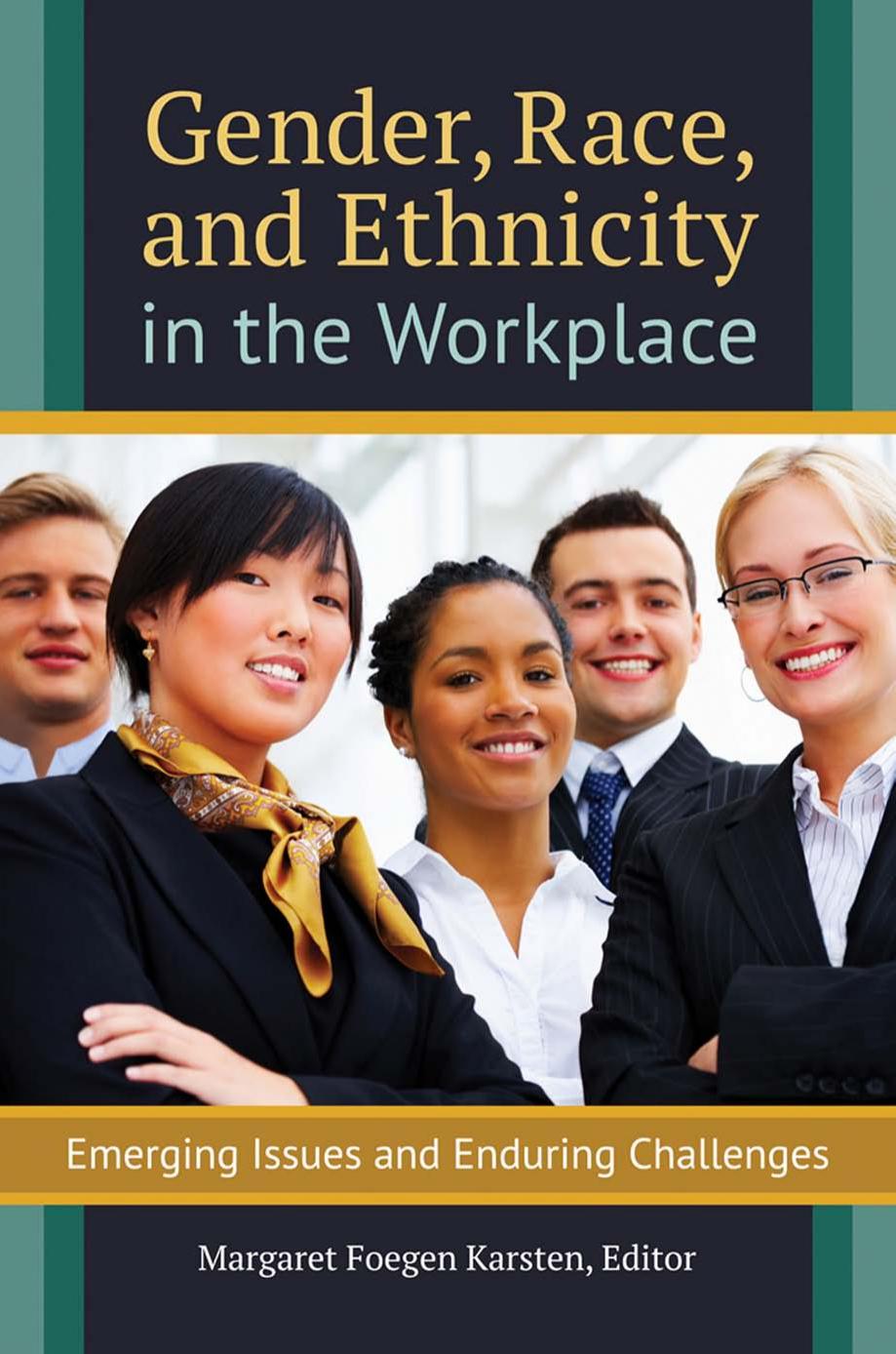 Gender, Race, and Ethnicity in the Workplace: Emerging Issues and Enduring Challenges by Margaret Foegen Karsten