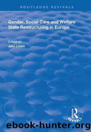 Gender, Social Care and Welfare State Restructuring in Europe by Jane Lewis