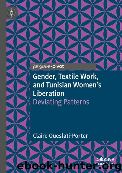 Gender, Textile Work, and Tunisian Women’s Liberation by Claire Oueslati-Porter