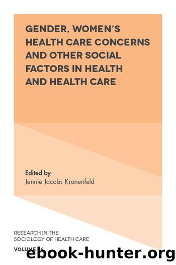 Gender, Women's Health Care Concerns and Other Social Factors in Health and Health Care by Jennie Jacobs Kronenfeld