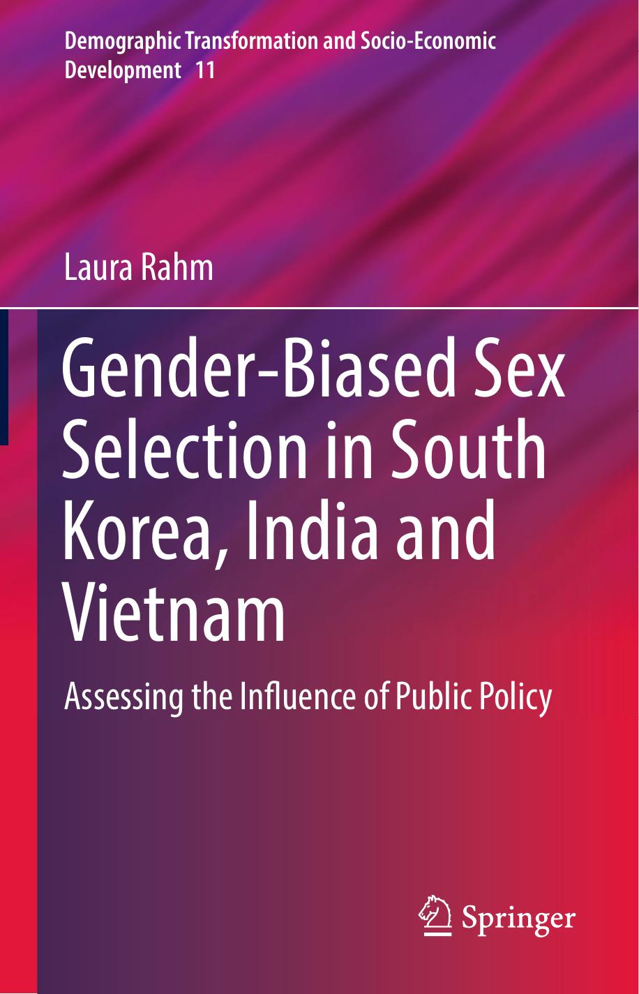 Gender-Biased Sex Selection in South Korea, India and Vietnam: Assessing the Influence of Public Policy by Laura Rahm