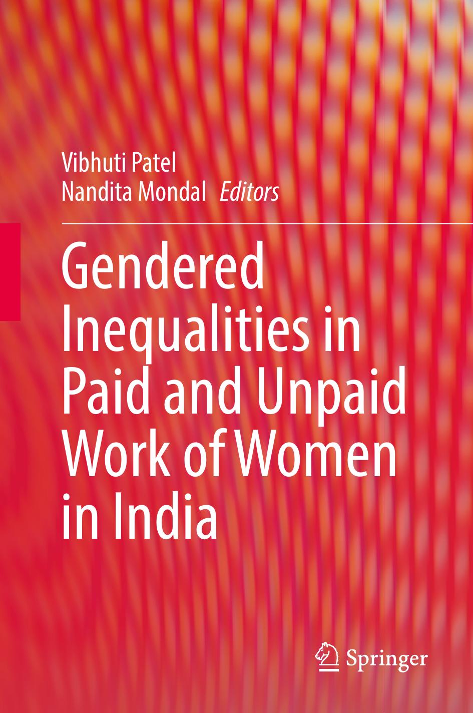 Gendered Inequalities in Paid and Unpaid Work of Women in India by Vibhuti Patel Nandita Mondal