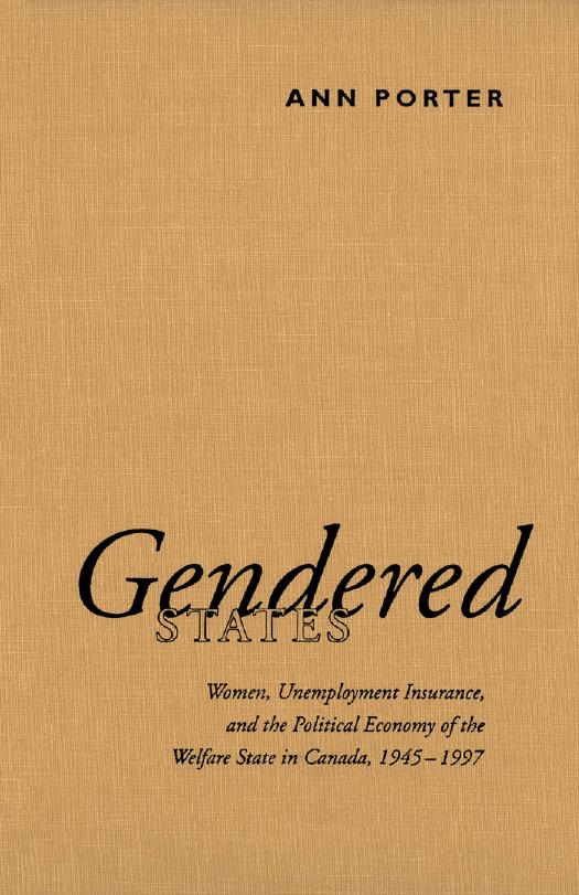 Gendered States : Women, Unemployment Insurance, and the Political Economy of the Welfare State in Canada, 1945-1997 by Ann Porter