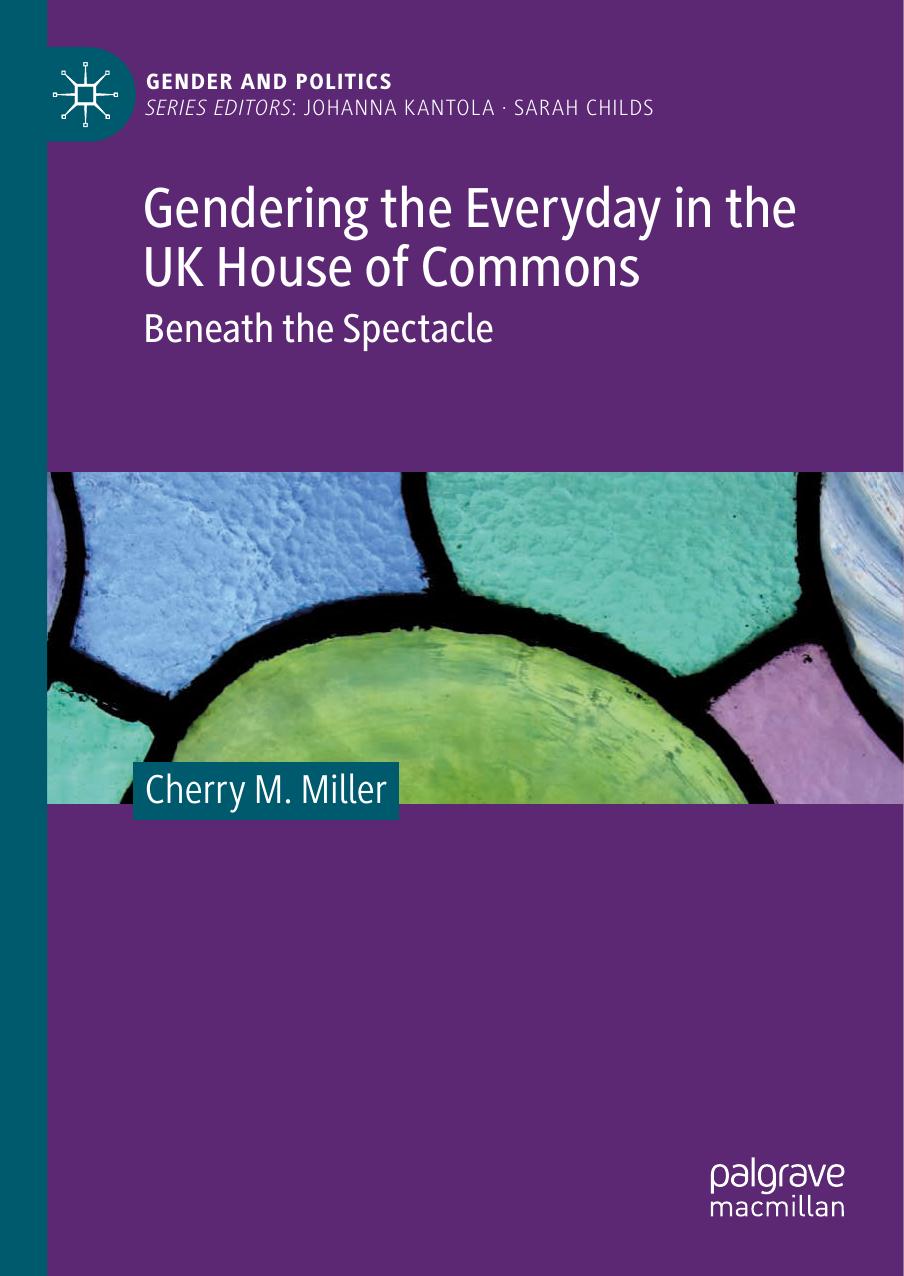 Gendering the Everyday in the UK House of Commons: Beneath the Spectacle by Cherry M. Miller