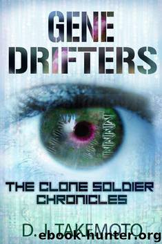 Gene Drifters: The Clone Soldier Chronicles-Book III by Takemoto D.J
