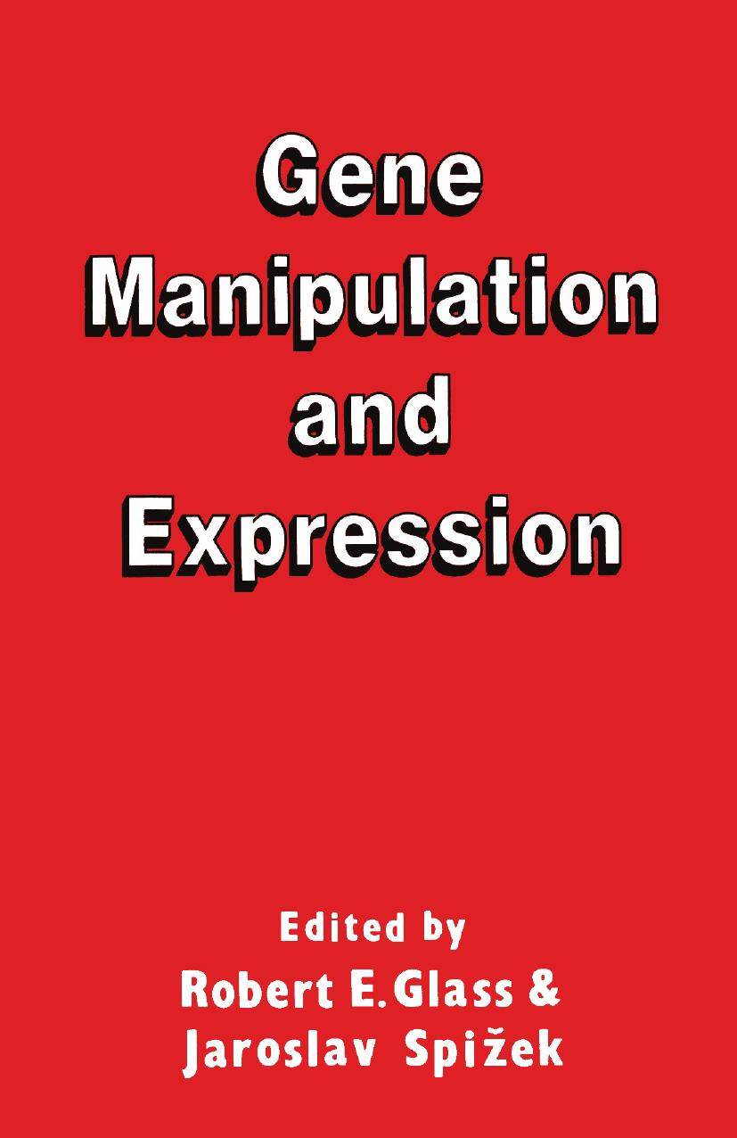 Gene Manipulation and Expression by J. Doskočil J. Forstová H. àtorchová J. Meyer (auth.) Robert E. Glass Jaroslav Spižek (eds.)