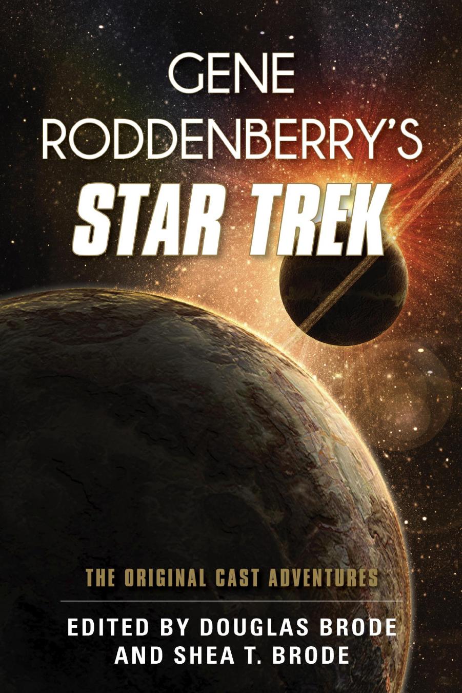Gene Roddenberry's Star Trek: The Original Cast Adventures by Douglas Brode (editor) Shea T. Brode (editor)