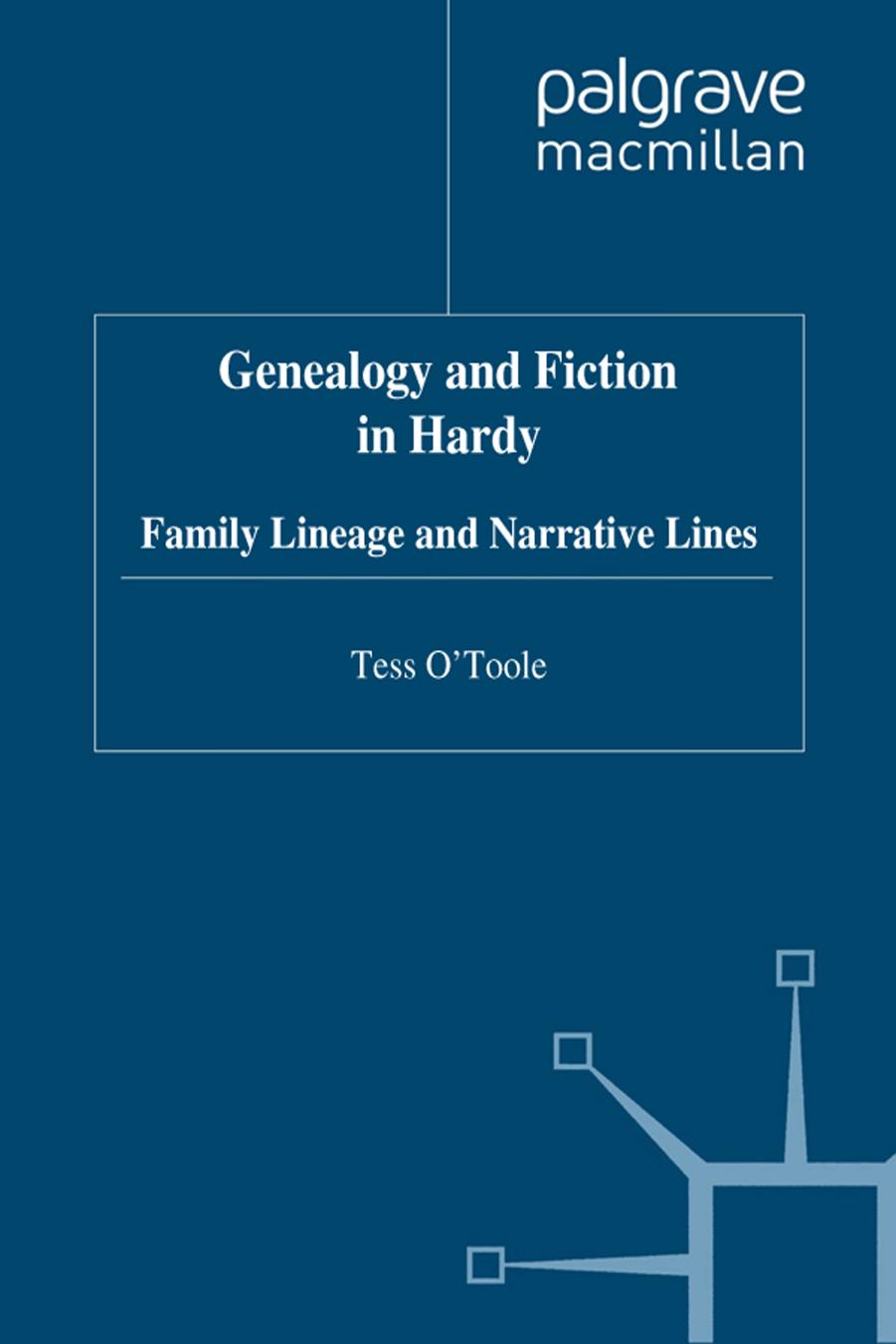 Genealogy and Fiction in Hardy: Family Lineage and Narrative Lines by Tess O'Toole