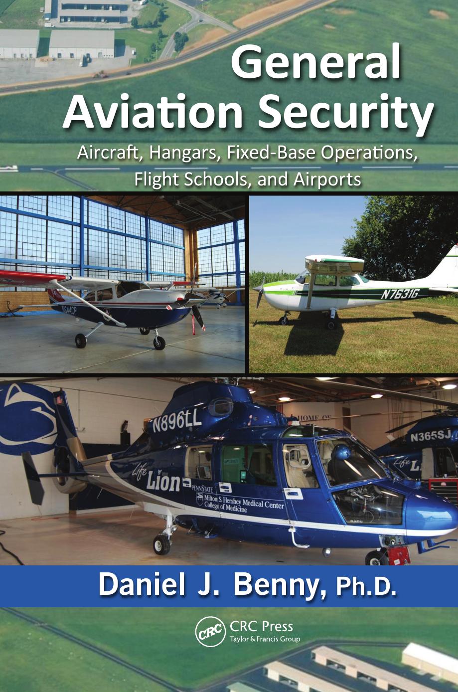 General Aviation Security: Aircraft, Hangars, Fixed-Base Operations, Flight Schools, and Airports by Benny Ph.D Daniel J