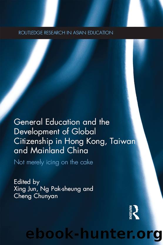 General Education and the Development of Global Citizenship in Hong Kong, Taiwan and Mainland China by Xing Jun;Ng Pak-Sheung;Cheng Chloe;