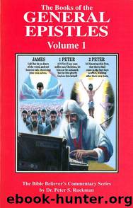 General Epistles Vol. 1 (James, 1 - 2 Peter Commentary) (The Bible Believer's Commentary Series) by Ruckman Dr. Peter S