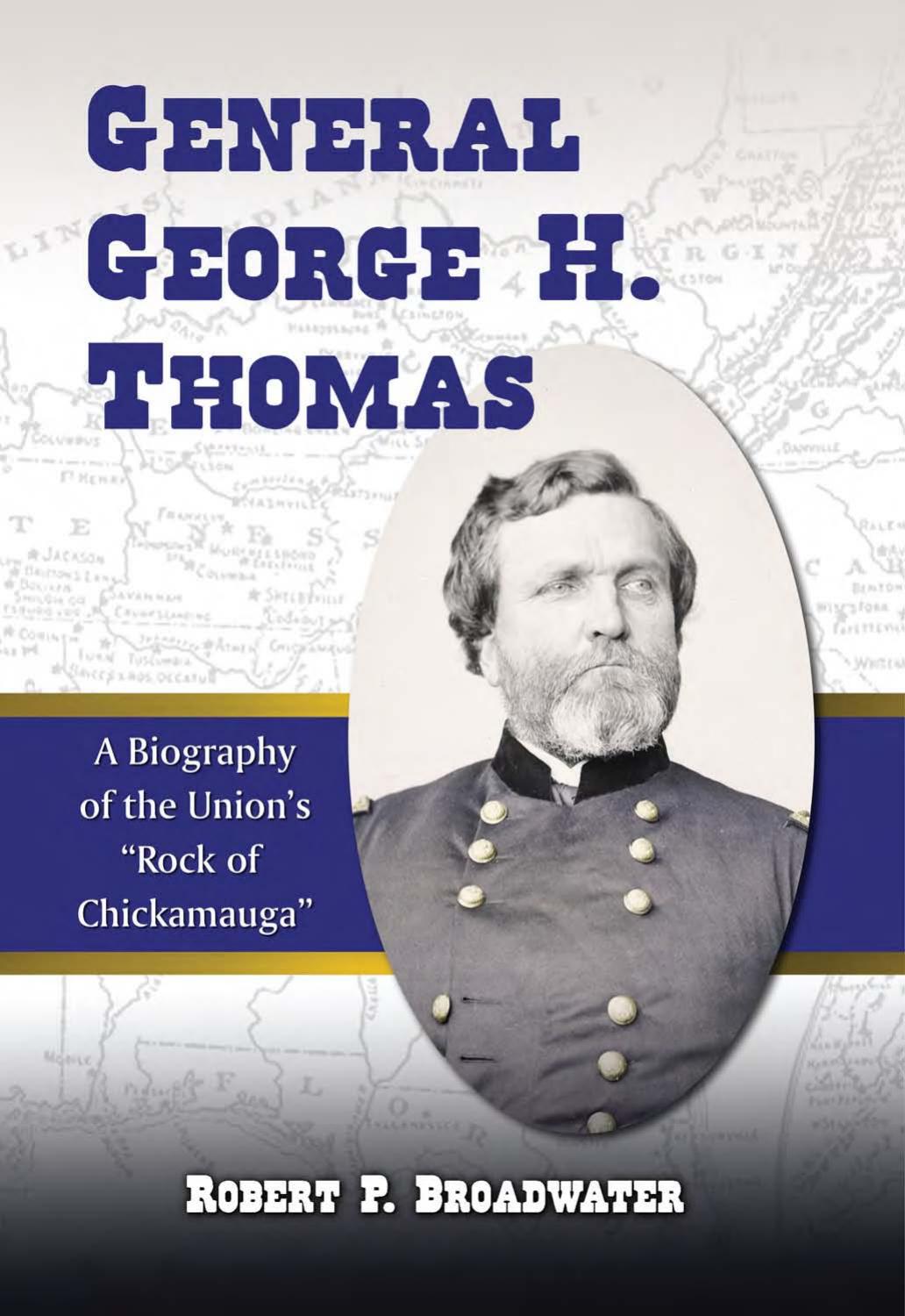 General George H. Thomas: A Biography of the Union's ''Rock of Chickamauga'' by Robert P. Broadwater