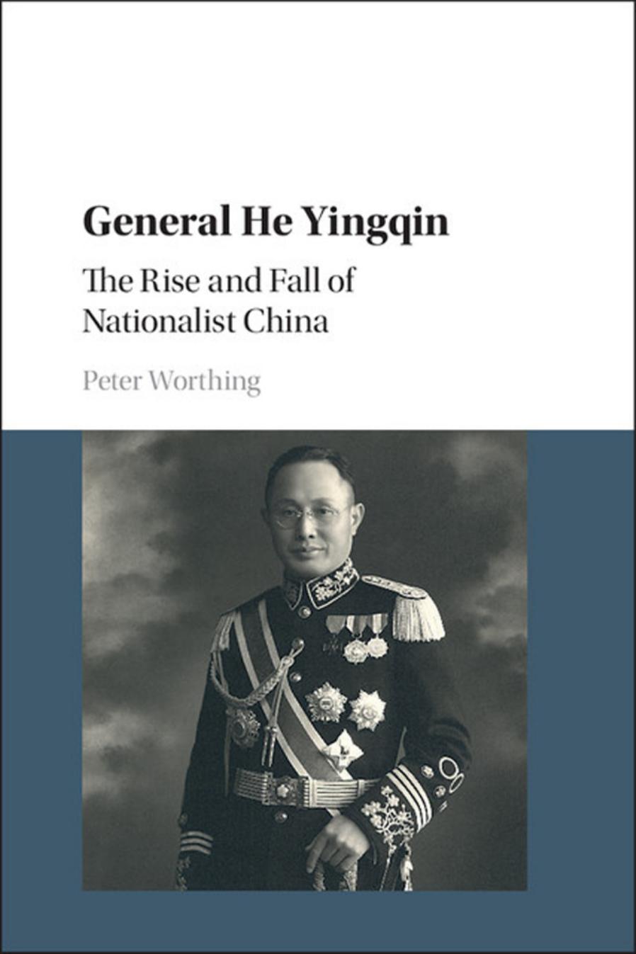 General He Yingqin: The Rise and Fall of Nationalist China by Peter Worthing