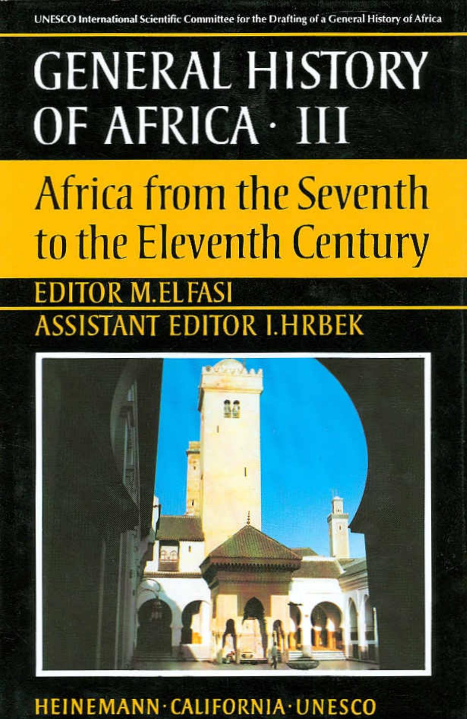 General History of Africa, Volume 3: Africa from the Seventh to the Eleventh Century by M. Elfasi Ivan Hrbek
