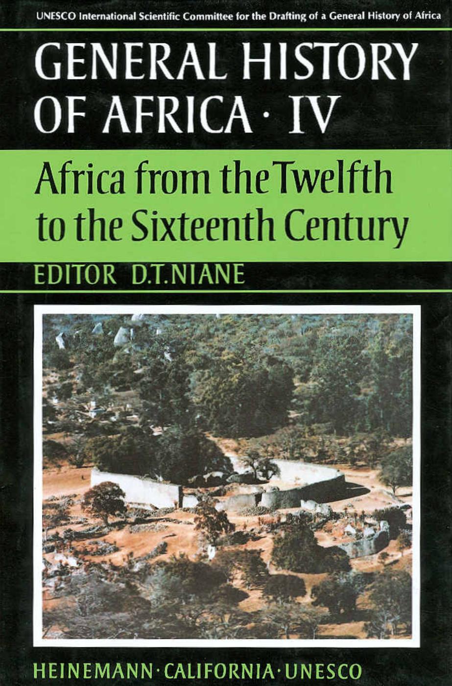 General History of Africa, Volume 4: Africa from the Twelfth to the Sixteenth Century by Djibril Tamsir Niane