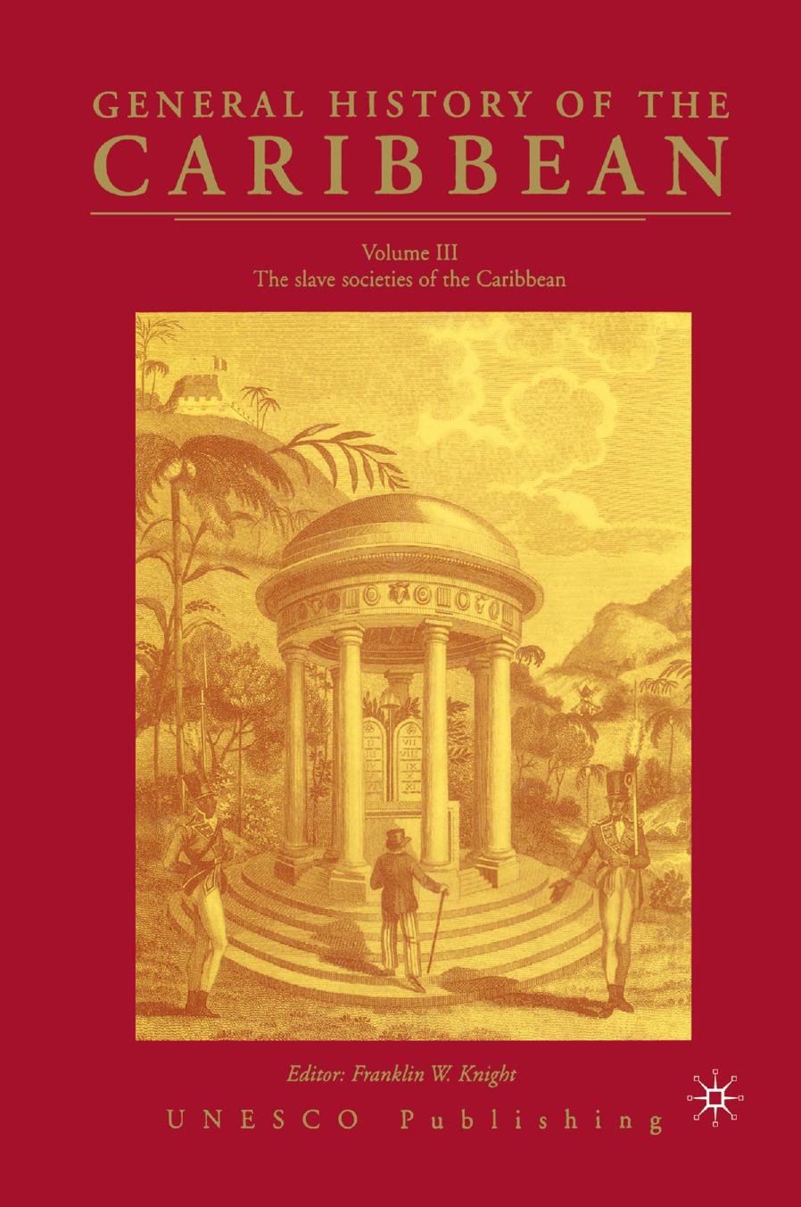 General History of the Carribean UNESCO Vol.3: Volume III: The slave societies of the Caribbean by NA NA