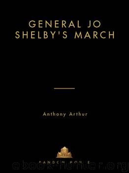General Jo Shelby's March by Anthony Arthur