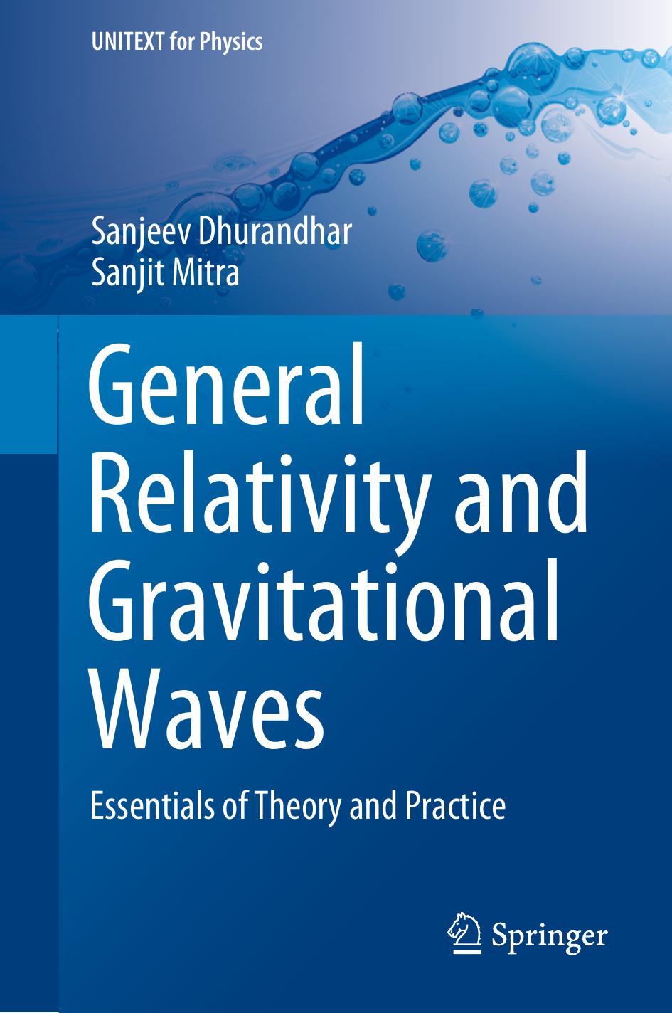 General Relativity and Gravitational Waves - Essentials of Theory and Practice by Sanjeev Dhurandhar Sanjit Mitra