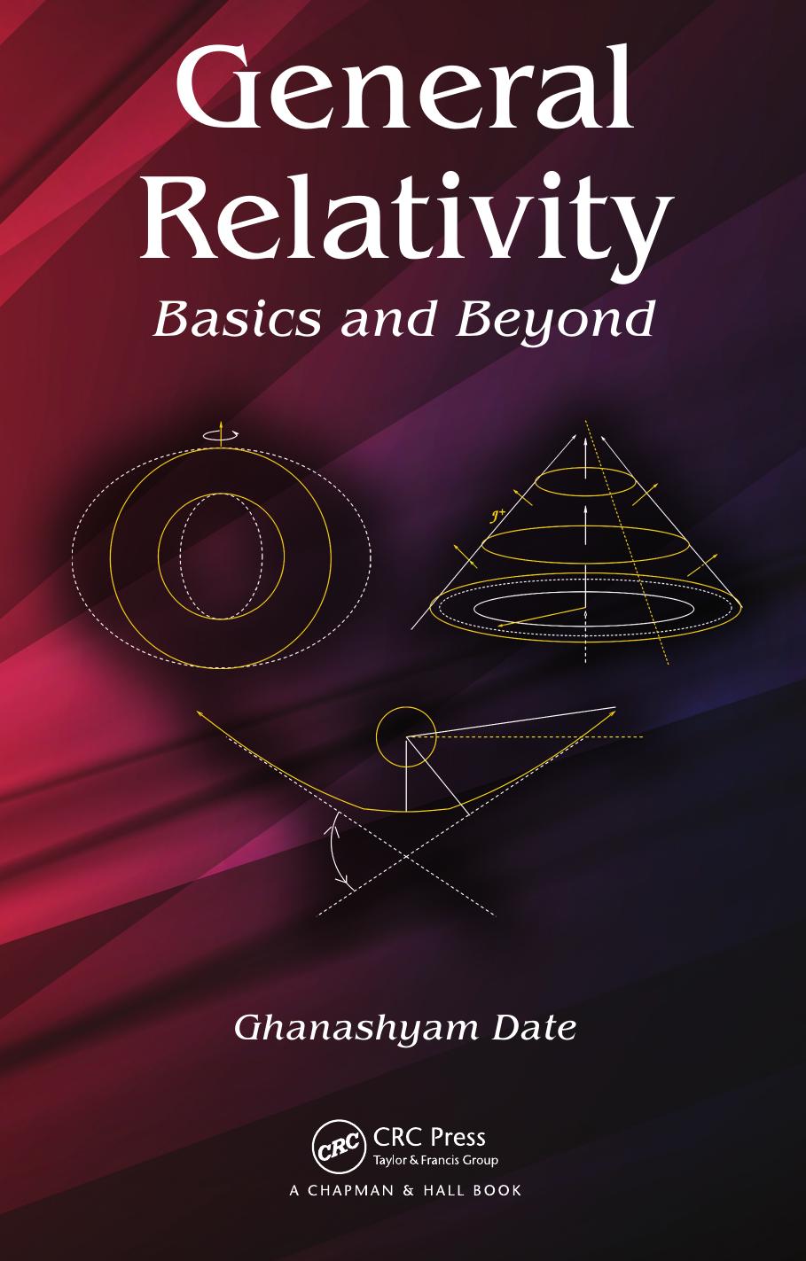 General Relativity: Basics and Beyond by Ghanashyam Date