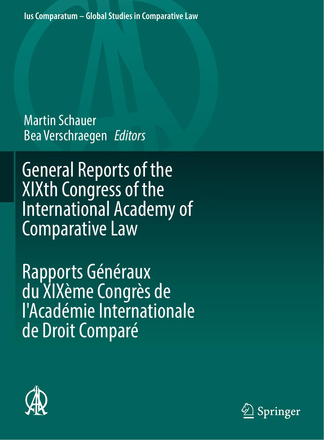 General Reports of the XIXth Congress of the International Academy of Comparative Law Rapports GÃ©nÃ©raux du XIXÃ¨me CongrÃ¨s de l'AcadÃ©mie Internationale de Droit ComparÃ© by Martin Schauer Bea Verschraegen (eds.)