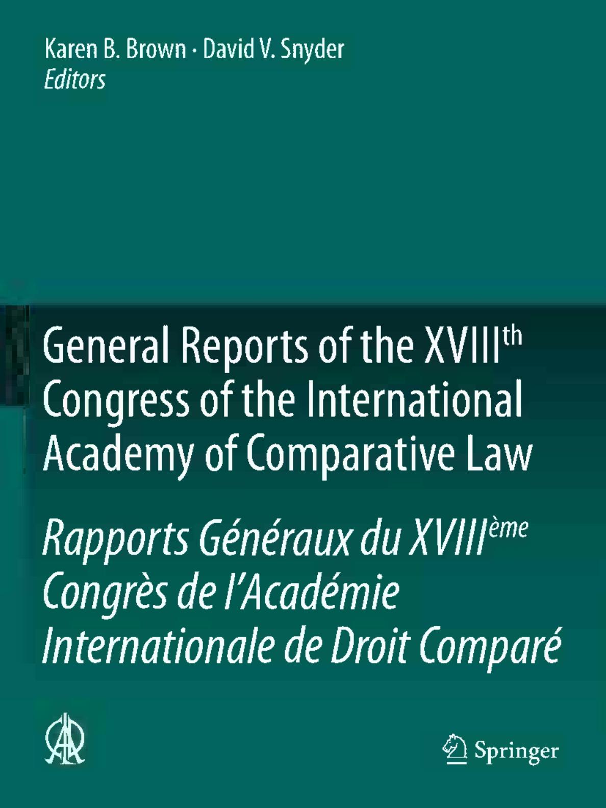 General Reports of the XVIIIth Congress of the International Academy of Comparative Law/Rapports GÃ©nÃ©raux du XVIIIÃ¨me CongrÃ¨s de lâAcadÃ©mie Internationale de Droit ComparÃ© by Javier Martínez-Torrón W. Cole Durham Jr. (auth.) Karen B. Brown David V. Snyder (eds.)